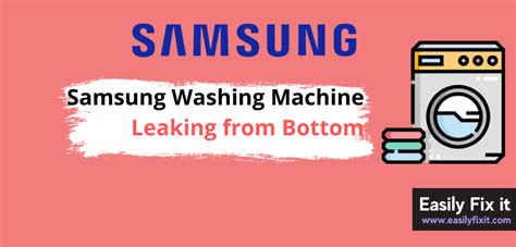 samsung washer leaking underneath|Samsung washing machine is leaking